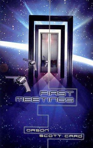 Orson Scott Card: First Meetings: Three Stories from the Enderverse (2002)