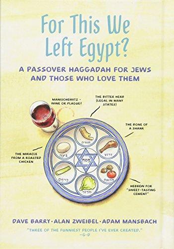 Dave Barry, Alan Zweibel, Adam Mansbach: For This We Left Egypt?: A Passover Haggadah for Jews and Those Who Love Them