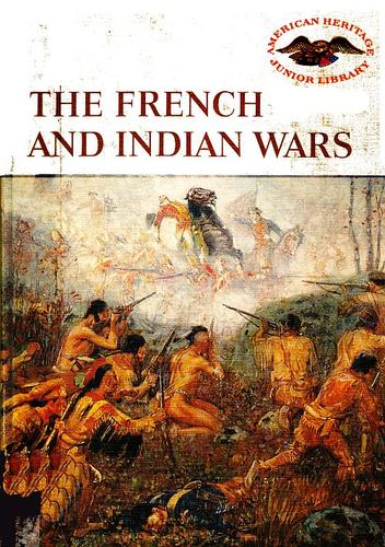 Francis Russell: The French and Indian Wars (1962, American Heritage Pub. Co.; book trade distribution by Meredith Press)