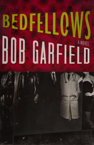 Bob Garfield: Bedfellows (2012, Amazon Publishing)