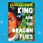 Kacen Callender (duplicate): King & The Dragonflies (2020, Scholastic Audio)