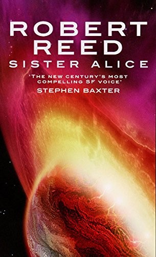 Robert Reed: Sister Alice (2003, Orbit, Time Warner Books Uk)