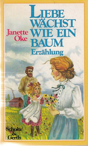 Janette Oke, Ruth Ann Phimister: Liebe wächst wie ein Baum (German language, 1992, Schulte & Gerth)