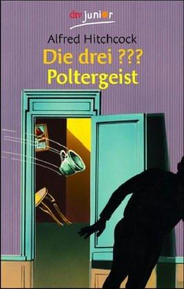 Alfred Hitchcock, Andre Marx: Die drei ???. Poltergeist. (drei Fragezeichen). (Paperback, 2003, Dtv)