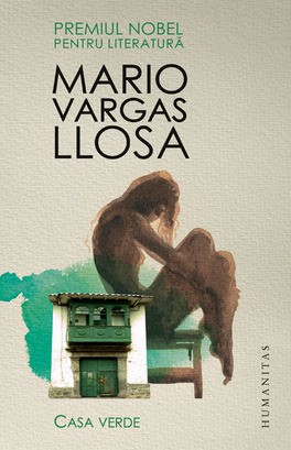 Mario Vargas Llosa: Casa Verde (Paperback, Romanian language, 2010, Humanitas)