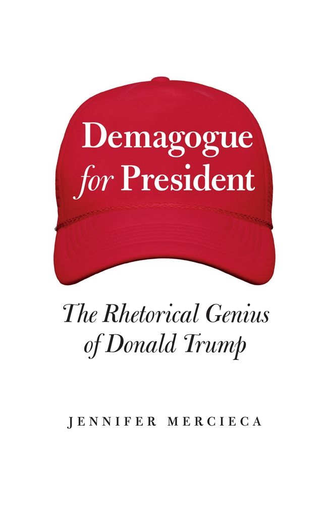 Jennifer R. Mercieca: Demagogue for President (2020, Texas A&M University Press)