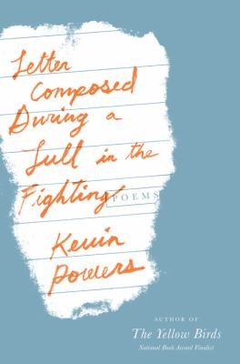 Kevin Powers: Letter Composed During A Lull In The Fighting Poems (2014, Little, Brown and Company)