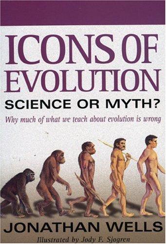 Jonathan Wells: Icons of Evolution (Paperback, 2002, Regnery Publishing, Inc.)