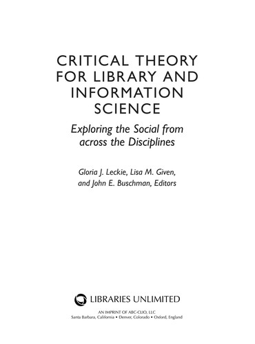 Gloria J. Leckie: Critical theory for library and information science (2010, Libraries Unlimited)