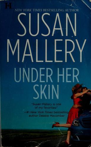 Susan Mallery: Under Her Skin (Lone Star Sisters, #1) (2009)