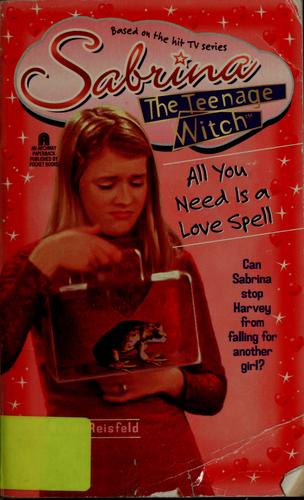 Randi Reisfeld: All You Need Is a Love Spell (Sabrina the Teenage Witch #7) (1998, Pocket Books)