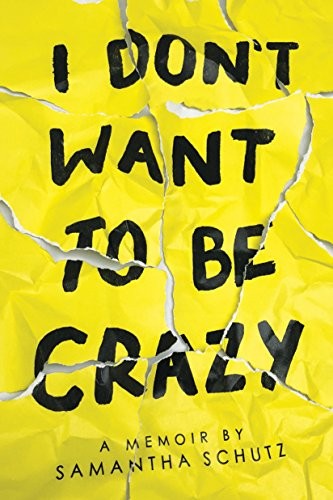 Samantha Schutz: I Don't Want To Be Crazy (Paperback, 2019, Scholastic Inc.)