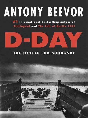 Antony Beevor: D-Day : The Battle for Normandy (2009)