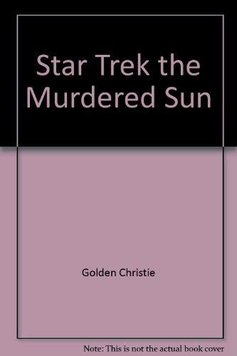Christie Golden: Star Trek the Murdered Sun (Paperback, 1996, Star Trek)
