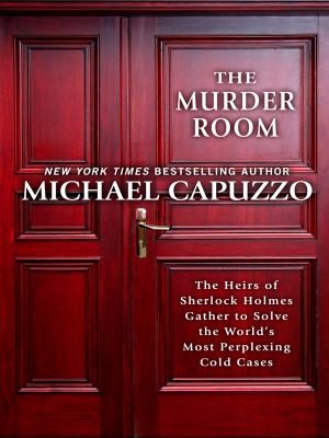 Michael Capuzzo: The Murder Room The Heirs Of Sherlock Holmes Gather To Solve The Worlds Most Perplexing Cold Cases (2010, Thorndike Press)