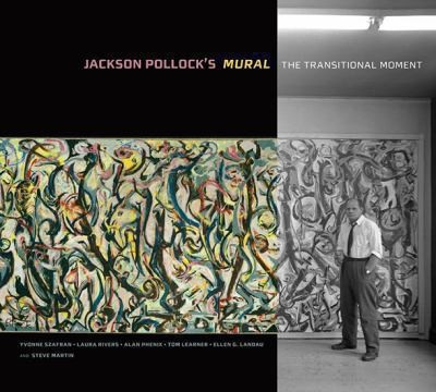 Yvonne Szafran: Jackson Pollocks Mural The Transitional Moment (2014, J. Paul Getty Museum)