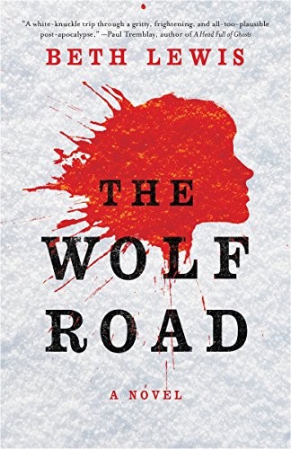 Beth Lewis: The Wolf Road: A Novel (2017, Broadway Books)