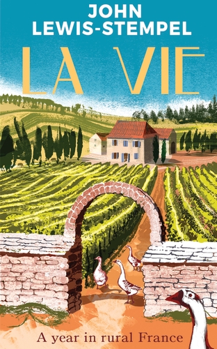 John Lewis-Stempel : La Vie: A year in rural France (Hardcover, 2023, Transworld Publishers Ltd (Doubleday))