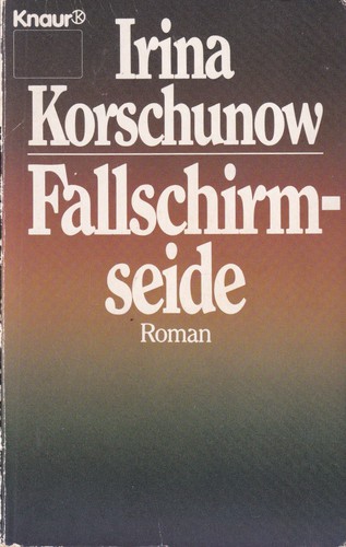 Irina Korschunow: Fallschirmseide (German language, 1992, Knaur)