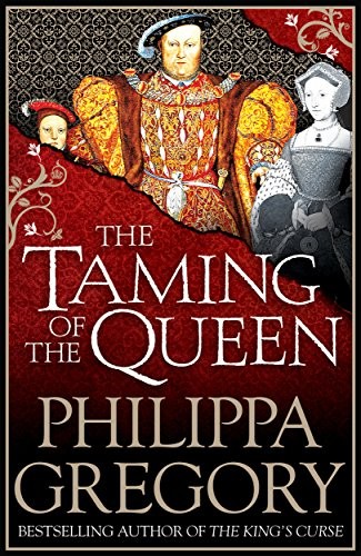 Philippa Gregory: The Taming of the Queen (2016, Simon & Schuster Ltd)