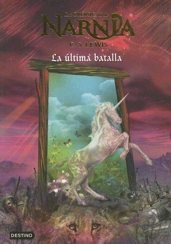 C. S. Lewis: La Ultima Batalla /the Last Battle (Paperback, Spanish language, 2005, Destino Ediciones)