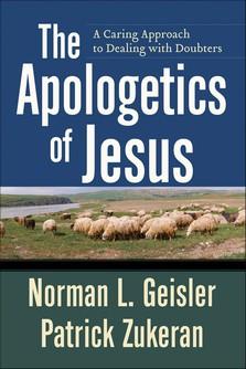 Norman L. Geisler: The apologetics of Jesus (2009, Baker Books)