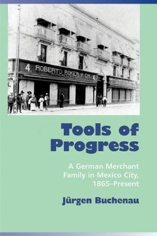 Jürgen Buchenau: Tools of Progress (Paperback, 2004, University of New Mexico Press)