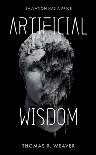 Artificial Wisdom (2023, Chainmaker Press)