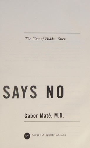 Gabor Maté: When the body says no (Hardcover, 2003, A.A. Knopf Canada)