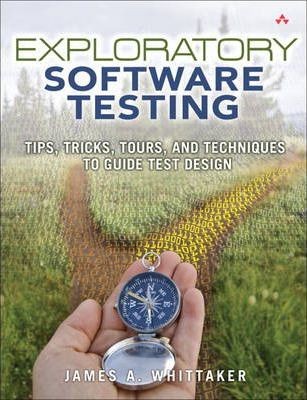 James A. Whittaker: Exploratory software testing (2010, Addison-Wesley)