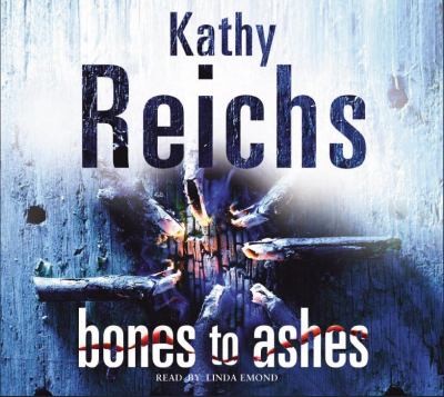 Kathy Reichs: Bones to Ashes
            
                Temperance Brennan (2007, Cornerstone)