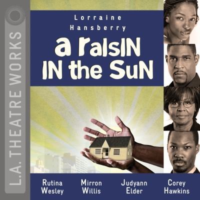 Lorraine Hansberry, Lorraine Hansberry: A Raisin in the Sun
            
                LA Theatre Works Audio Theatre Collections (2011, LA Theatre Works)