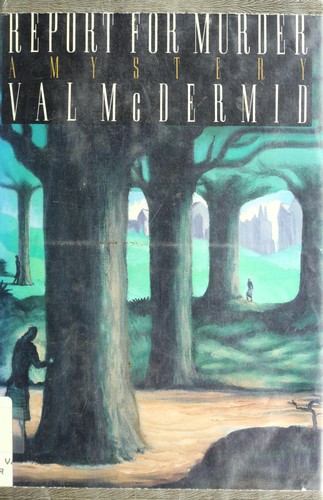 Val McDermid: Report for murder (1987, St. Martin's Press)