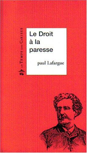 Paul Lafargue, Denis Fernadez Recatala: Le Droit à la paresse  (Paperback, 1996, Le Temps des cerises)