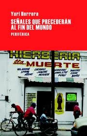 Yuri Herrera: Señales que precederán al fin del mundo (2010, Periférica)