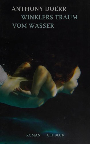 Anthony Doerr: Winklers Traum vom Wasser (German language, 2005, C. H. Beck)