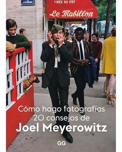 Joel Meyerowitz, Miguel Cisneros Perales, Ann Beattie: Cómo hago fotografías (Castellano language, 2020, Editorial GG)