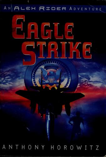 Anthony Horowitz: Eagle Strike (2005, Scholastic, Scholastic, Inc., Walker Books)