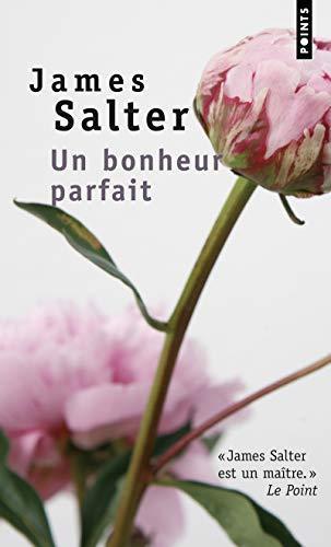 James Salter: Un bonheur parfait : roman (French language, 2008, Éditions Points)