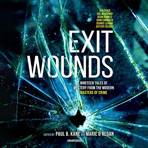 Elly Griffiths, Dennis Lehane, Jeffery Deaver, Dean Koontz, Lee Child, Joe R. Lansdale: Exit Wounds (AudiobookFormat, Blackstone Audio, Inc.)