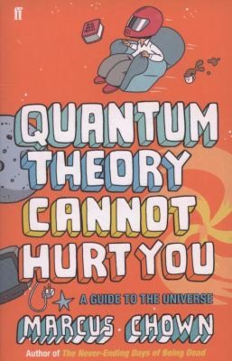 Marcus Chown: Quantum Theory Cannot Hurt You A Guide To The Universe (2008, Faber & Faber)