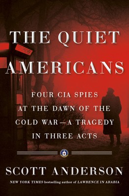 Scott Anderson: Quiet Americans (2020, Knopf Doubleday Publishing Group)