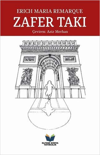 Erich Maria Remarque: Zafer Takı (Paperback, Turkish language, 2020, Elfene Dünya Yayincilik)