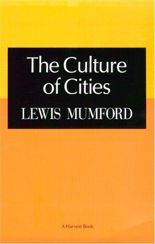 Lewis Mumford: The culture of cities (1970, Harcourt Brace Jovanovich)