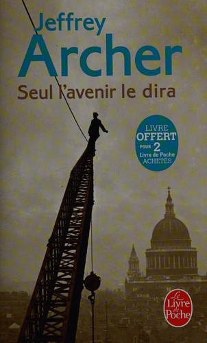 Jeffrey Archer: Seul l'Avenir Le Dira (French language, 2013, Livre de Poche)