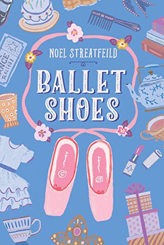 Noel Streatfeild: Ballet Shoes (Hardcover, Random House Books for Young Readers)