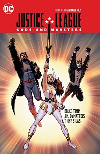 J. M. DeMatteis, Bruce Timm, Thony Silas: Justice League : Gods and Monsters (Paperback, DC Comics)