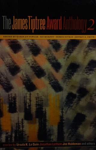 Karen Joy Fowler: The James Tiptree Award anthology 2 (Paperback, 2006, Tachyon Publications)