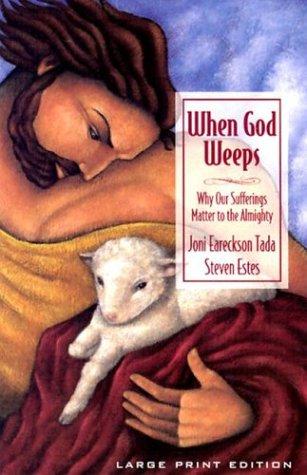 Joni Eareckson Tada, Steven Estes: When God weeps (Paperback, 2000, Walker and Co.)