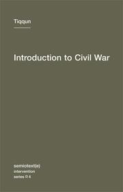 Tiqqun (Collective): Introduction to Civil War (2010, Semiotext(e), Distributed by the MIT Press)